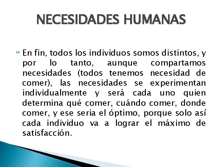 NECESIDADES HUMANAS En fin, todos los individuos somos distintos, y por lo tanto, aunque