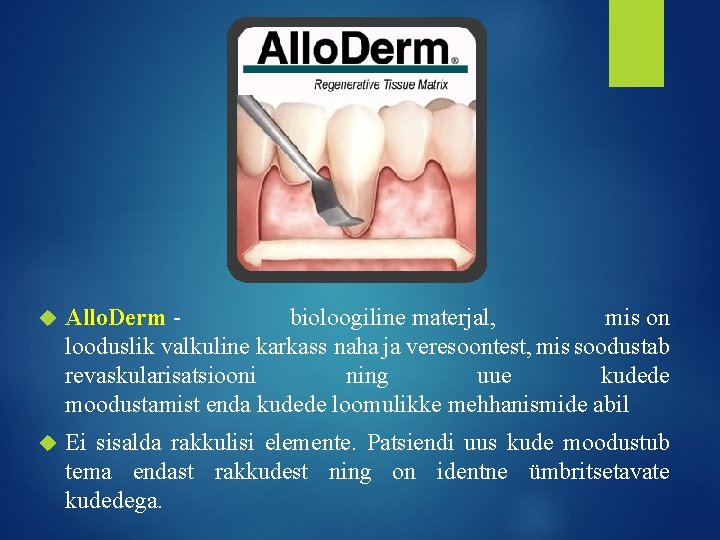  Allo. Derm bioloogiline materjal, mis on looduslik valkuline karkass naha ja veresoontest, mis