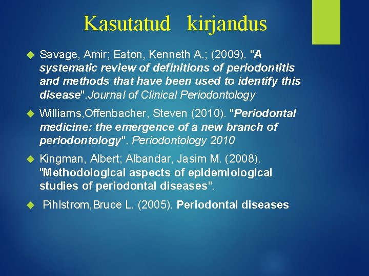 Kasutatud kirjandus Savage, Amir; Eaton, Kenneth A. ; (2009). "A systematic review of definitions