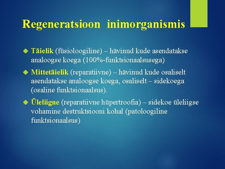 Regeneratsioon inimorganismis Täielik (füsioloogiline) – hävinud kude asendatakse analoogse koega (100%-funktsionaalsusega) Mittetäielik (reparatiivne) –