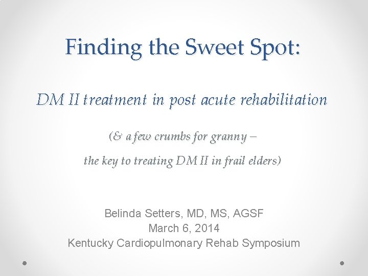 Finding the Sweet Spot: DM II treatment in post acute rehabilitation (& a few