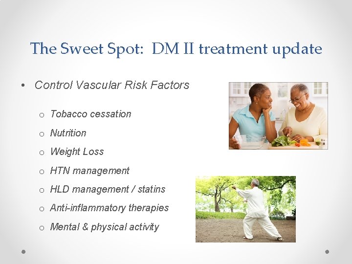 The Sweet Spot: DM II treatment update • Control Vascular Risk Factors o Tobacco