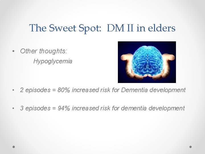 The Sweet Spot: DM II in elders • Other thoughts: Hypoglycemia • 2 episodes