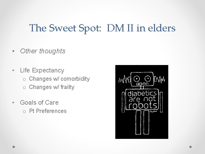 The Sweet Spot: DM II in elders • Other thoughts • Life Expectancy o