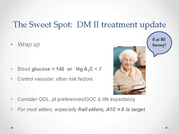 The Sweet Spot: DM II treatment update • Wrap up • Blood glucose <