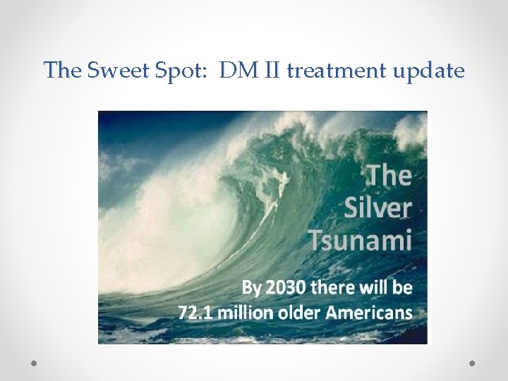 The Sweet Spot: DM II treatment update 