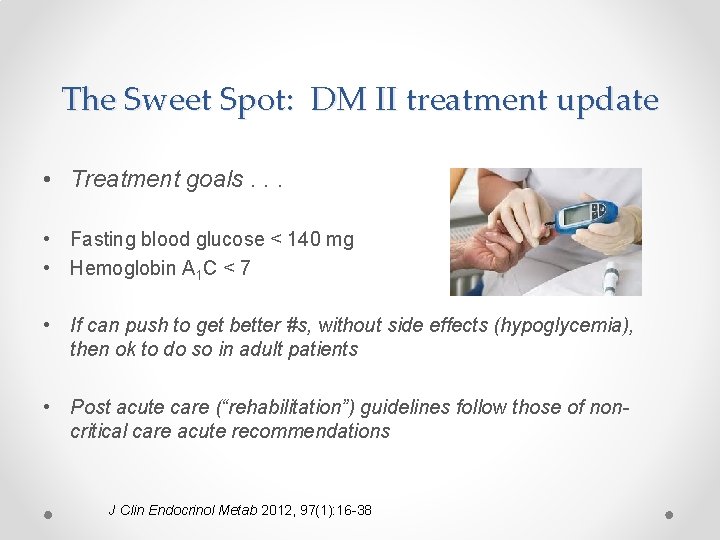The Sweet Spot: DM II treatment update • Treatment goals. . . • Fasting