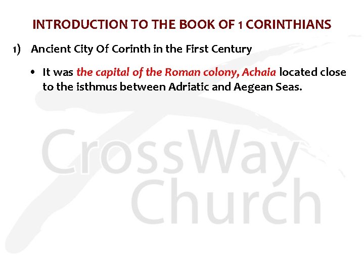 INTRODUCTION TO THE BOOK OF 1 CORINTHIANS 1) Ancient City Of Corinth in the