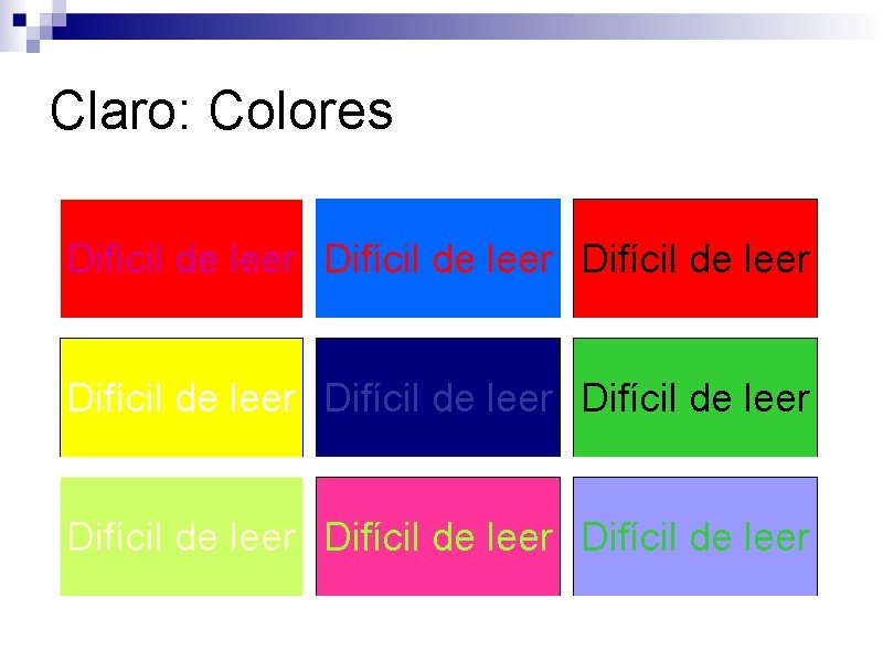 Claro: Colores Difícil de leer Difícil de leer Difícil de leer 
