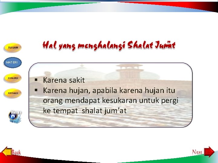 MATERI § Karena sakit § Karena hujan, apabila karena hujan itu orang mendapat kesukaran