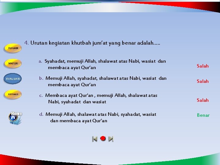 4. Urutan kegiatan khutbah jum’at yang benar adalah…. . EVALUASI a. Syahadat, memuji Allah,