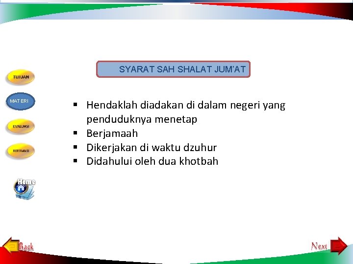 SYARAT SAH SHALAT JUM’AT MATERI § Hendaklah diadakan di dalam negeri yang penduduknya menetap