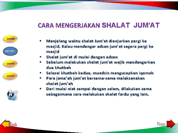 CARA MENGERJAKAN SHALAT JUM’AT § MATERI § § § Menjelang waktu shalat Jum’at dianjurkan