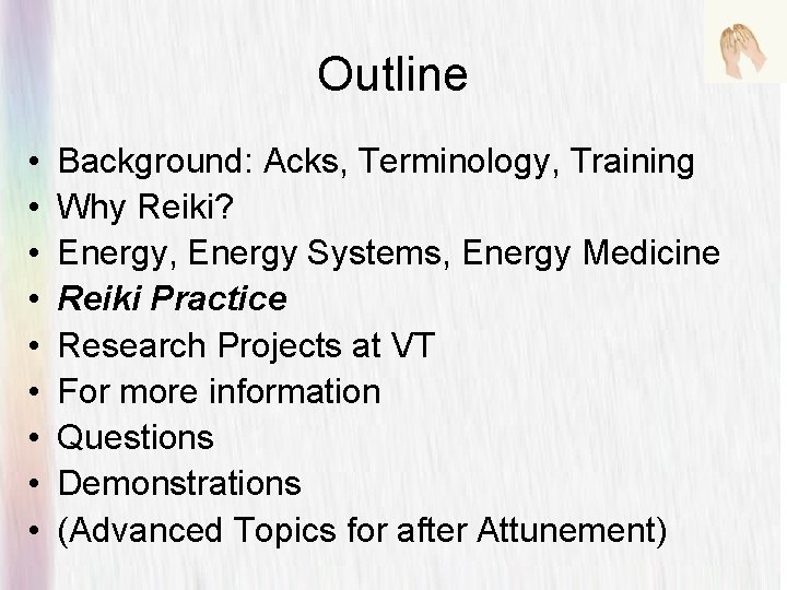 Outline • • • Background: Acks, Terminology, Training Why Reiki? Energy, Energy Systems, Energy