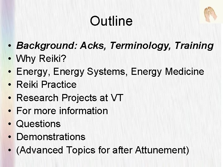 Outline • • • Background: Acks, Terminology, Training Why Reiki? Energy, Energy Systems, Energy