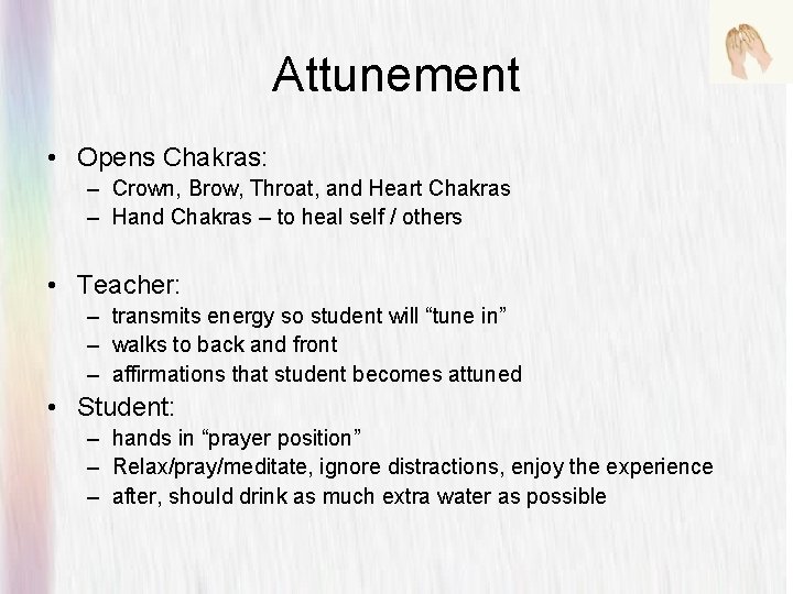 Attunement • Opens Chakras: – Crown, Brow, Throat, and Heart Chakras – Hand Chakras
