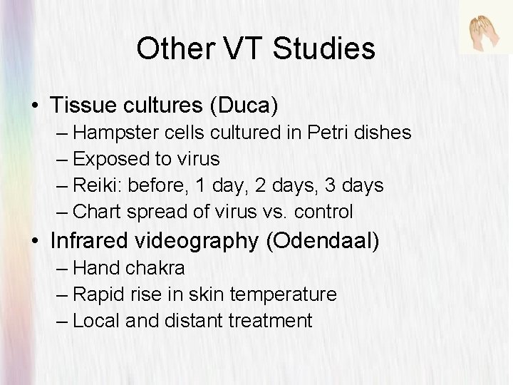 Other VT Studies • Tissue cultures (Duca) – Hampster cells cultured in Petri dishes