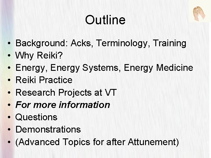 Outline • • • Background: Acks, Terminology, Training Why Reiki? Energy, Energy Systems, Energy