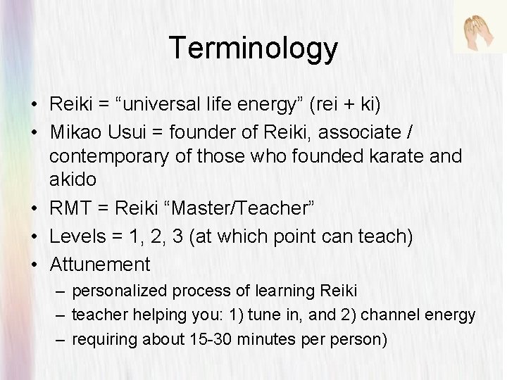 Terminology • Reiki = “universal life energy” (rei + ki) • Mikao Usui =
