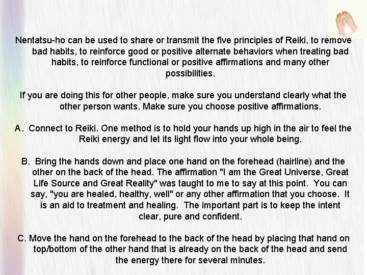 Nentatsu-ho can be used to share or transmit the five principles of Reiki, to