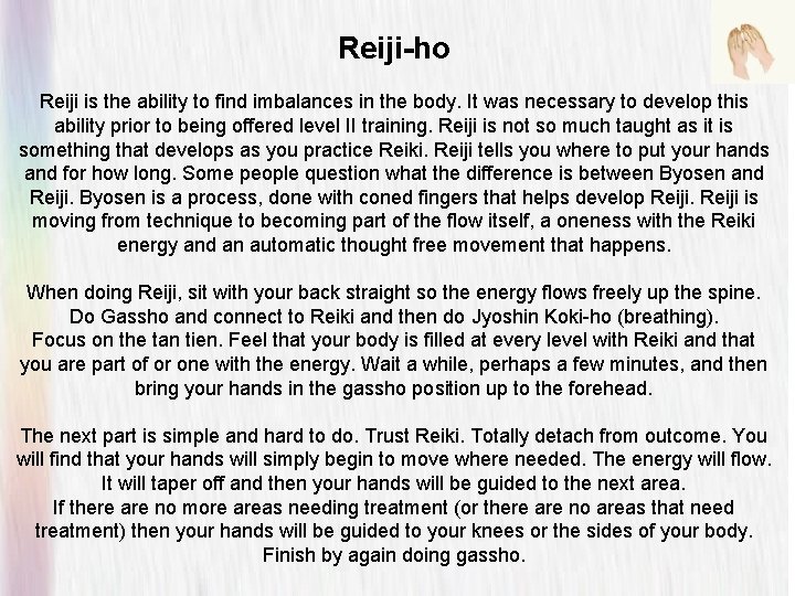 Reiji-ho Reiji is the ability to find imbalances in the body. It was necessary