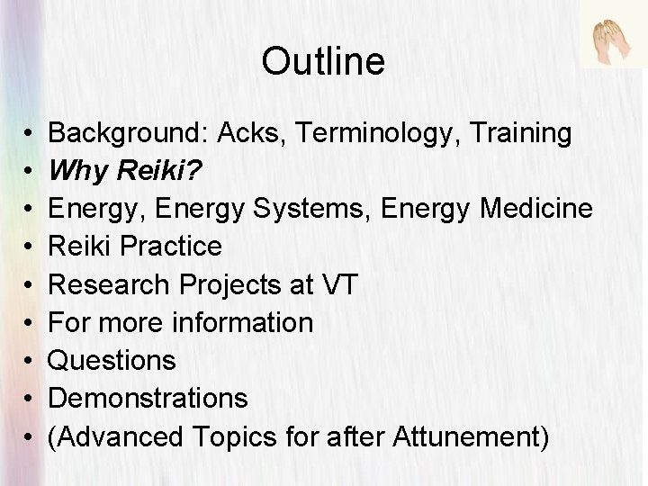 Outline • • • Background: Acks, Terminology, Training Why Reiki? Energy, Energy Systems, Energy