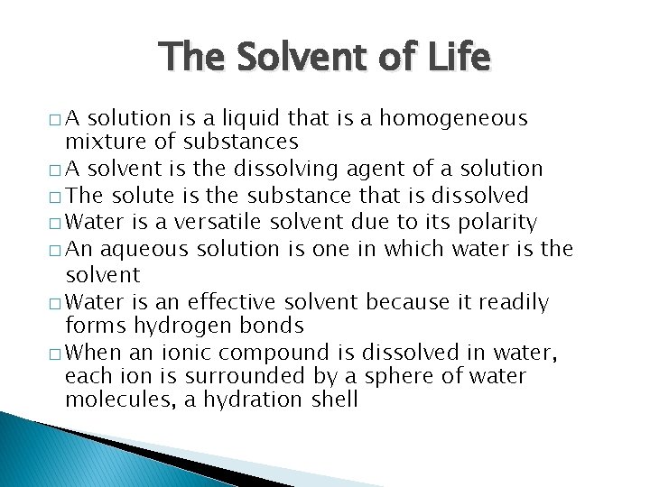 The Solvent of Life �A solution is a liquid that is a homogeneous mixture The Solvent of Life �A solution is a liquid that is a homogeneous mixture