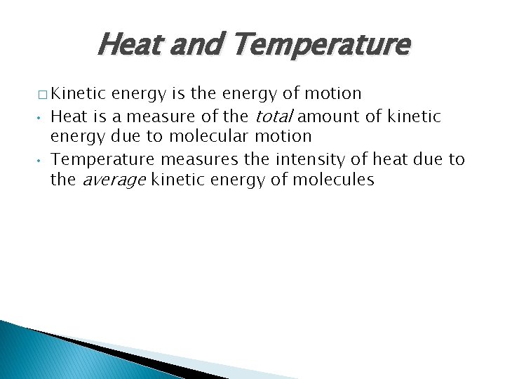 Heat and Temperature � Kinetic • • energy is the energy of motion Heat Heat and Temperature � Kinetic • • energy is the energy of motion Heat