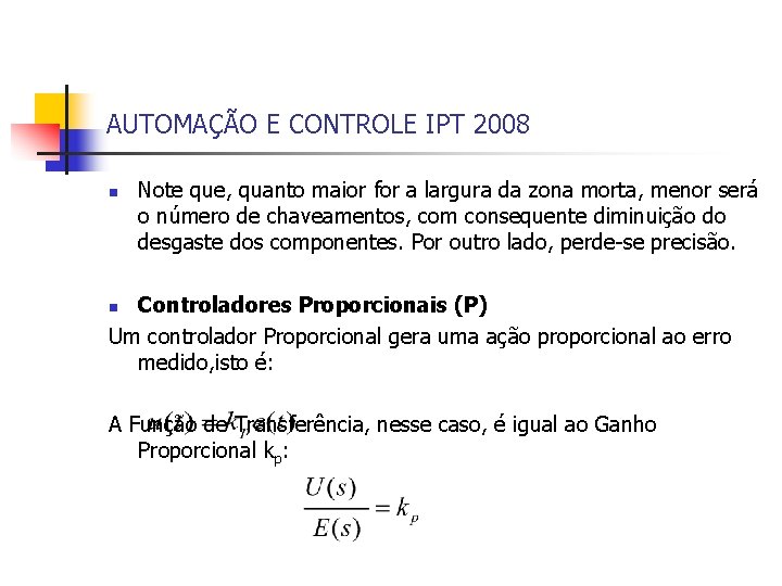 AUTOMAÇÃO E CONTROLE IPT 2008 n Note que, quanto maior for a largura da