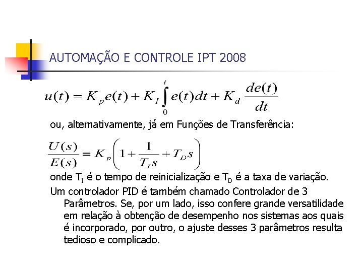 AUTOMAÇÃO E CONTROLE IPT 2008 ou, alternativamente, já em Funções de Transferência: onde TI