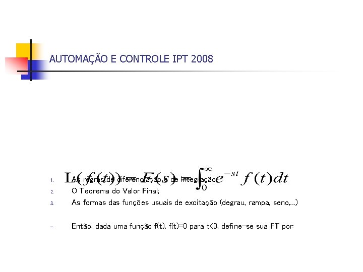 AUTOMAÇÃO E CONTROLE IPT 2008 3. As regras de diferenciação e de integração; O