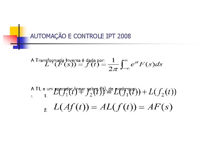 AUTOMAÇÃO E CONTROLE IPT 2008 A Transformada Inversa é dada por: A TL e