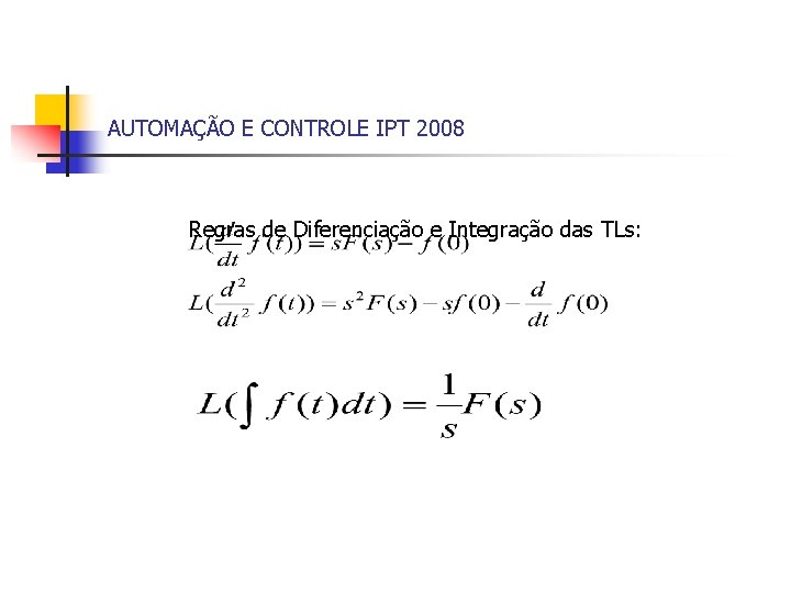 AUTOMAÇÃO E CONTROLE IPT 2008 Regras de Diferenciação e Integração das TLs: 