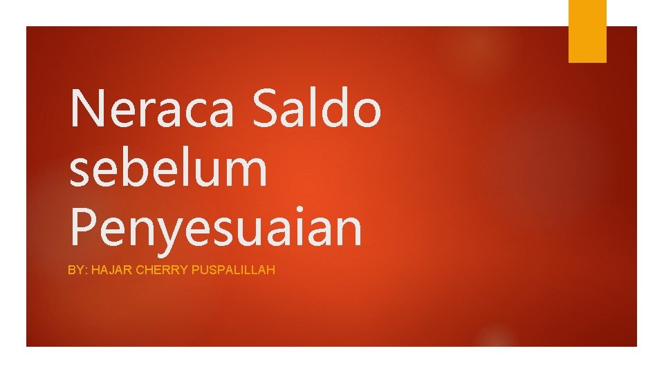 Neraca Saldo sebelum Penyesuaian BY: HAJAR CHERRY PUSPALILLAH 