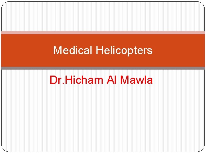 Medical Helicopters Dr. Hicham Al Mawla 