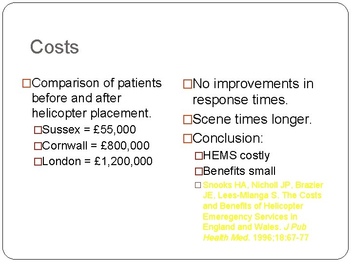Costs �Comparison of patients before and after helicopter placement. �Sussex = £ 55, 000
