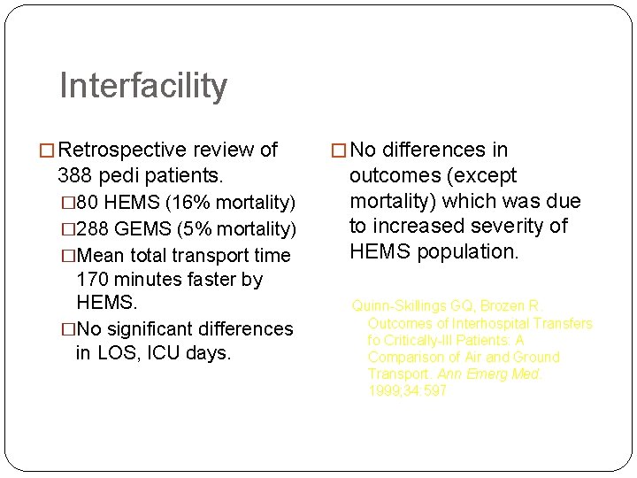 Interfacility � Retrospective review of 388 pedi patients. � 80 HEMS (16% mortality) �