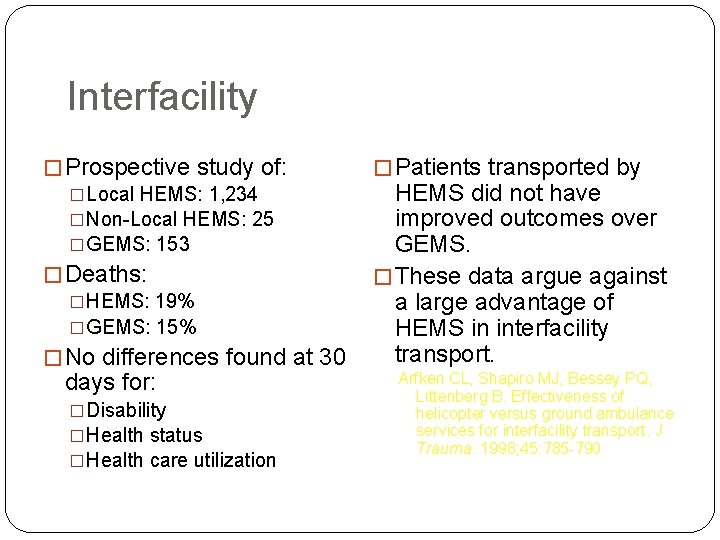 Interfacility � Prospective study of: �Local HEMS: 1, 234 �Non-Local HEMS: 25 �GEMS: 153