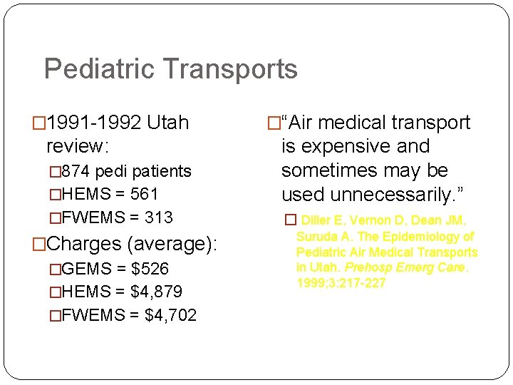 Pediatric Transports � 1991 -1992 Utah review: �“Air medical transport �HEMS = 561 is