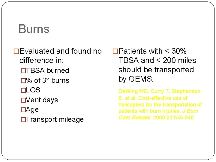 Burns �Evaluated and found no difference in: �TBSA burned �% of 3° burns �LOS