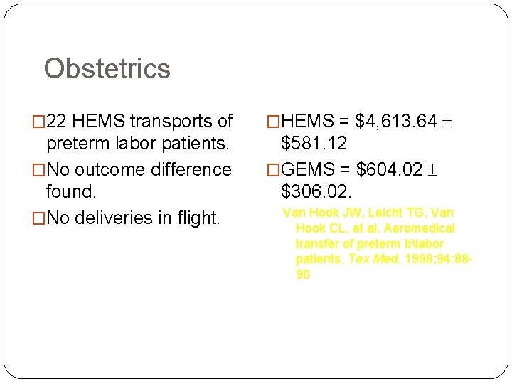 Obstetrics � 22 HEMS transports of �HEMS = $4, 613. 64 preterm labor patients.