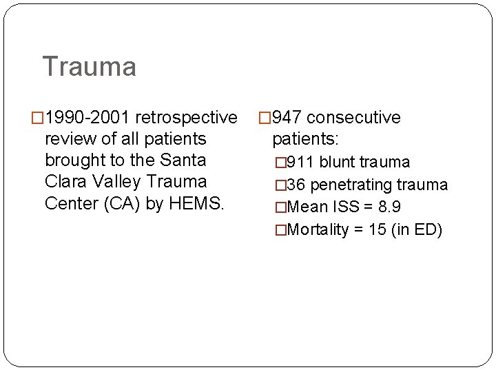 Trauma � 1990 -2001 retrospective review of all patients brought to the Santa Clara