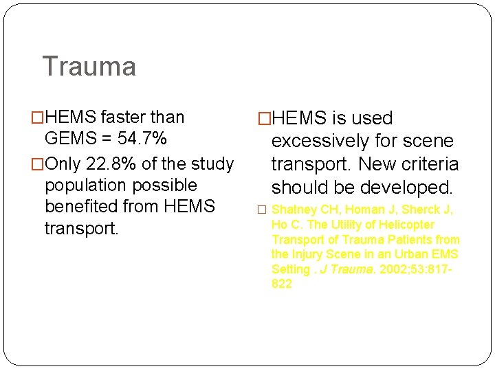 Trauma �HEMS faster than GEMS = 54. 7% �Only 22. 8% of the study