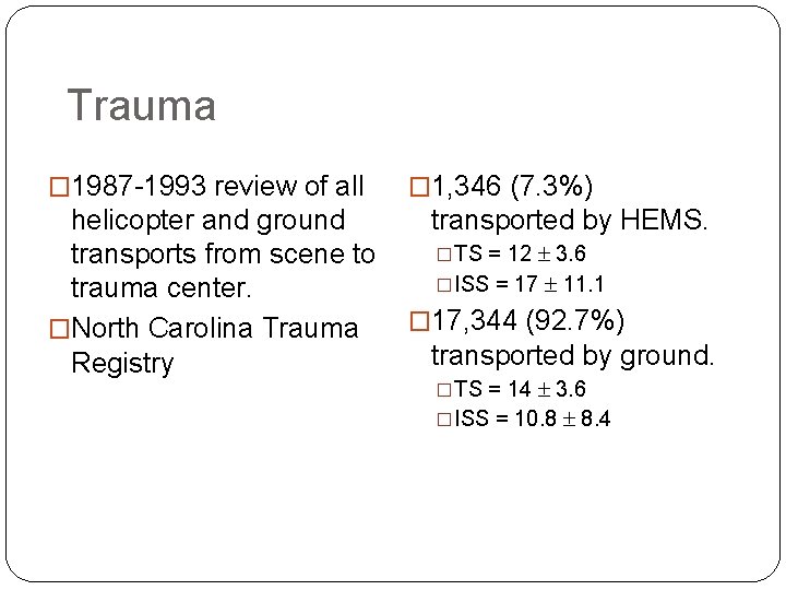 Trauma � 1987 -1993 review of all helicopter and ground transports from scene to