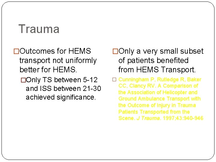 Trauma �Outcomes for HEMS �Only a very small subset transport not uniformly better for