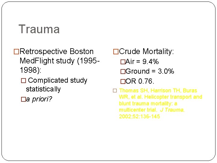 Trauma �Retrospective Boston �Crude Mortality: Med. Flight study (19951998): �Air = 9. 4% �