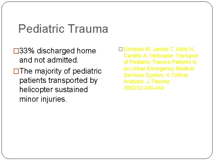 Pediatric Trauma � 33% discharged home and not admitted. �The majority of pediatric patients