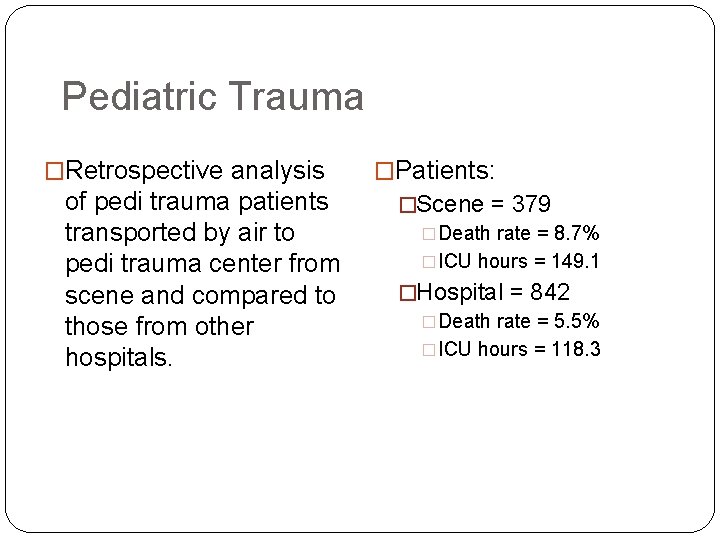 Pediatric Trauma �Retrospective analysis of pedi trauma patients transported by air to pedi trauma