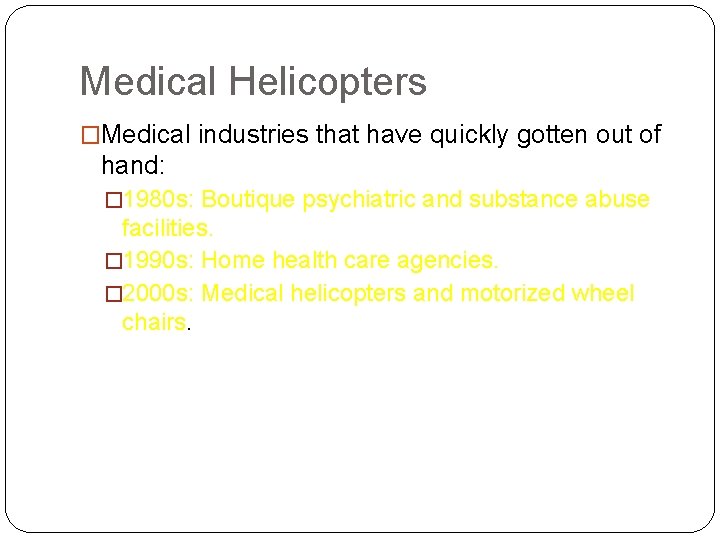 Medical Helicopters �Medical industries that have quickly gotten out of hand: � 1980 s: