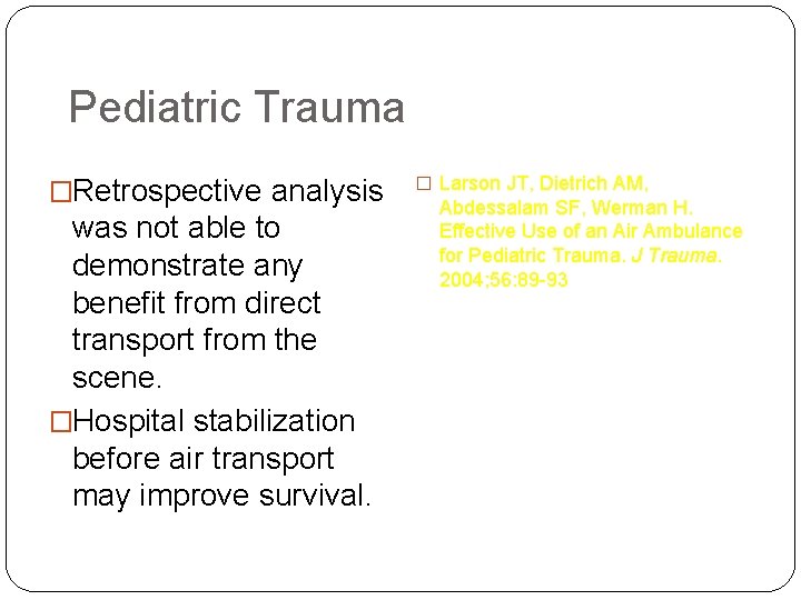 Pediatric Trauma �Retrospective analysis was not able to demonstrate any benefit from direct transport